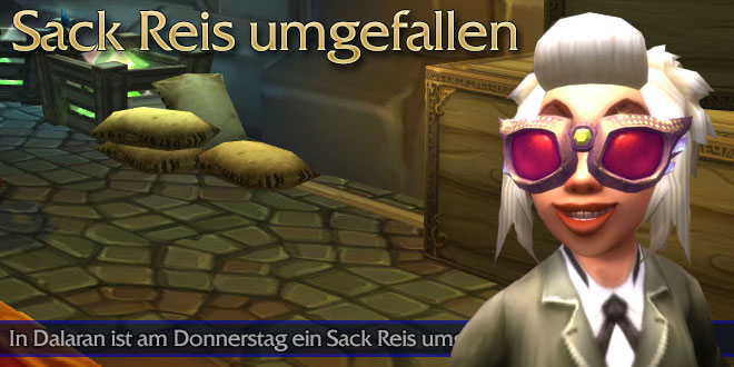 In Dalaran ist ein Sack Reis umgefallen